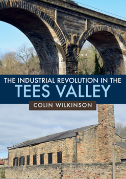 Paperback The Industrial Revolution in the Tees Valley Book