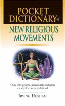 Paperback Pocket Dictionary of New Religious Movements: Over 400 Groups, Individuals & Ideas Clearly and Concisely Defined Book