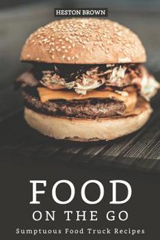 Paperback Food on the go: Sumptuous Food Truck Recipes Book