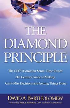 Paperback The Diamond Principle: The Ceo's Common-Sense, Time-Tested 21st Century Guide to Making Can't-Miss Decisions and Getting Things Done Book