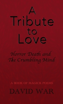 Hardcover A Tribute To Love Horror Death And The Crumbling Mind Book