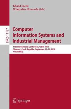 Paperback Computer Information Systems and Industrial Management: 17th International Conference, Cisim 2018, Olomouc, Czech Republic, September 27-29, 2018, Pro Book