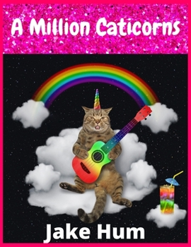 Paperback A Million Caticorns: Magical Caticorns to Color for Pretty Girls Book