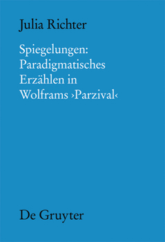 Hardcover Spiegelungen: Paradigmatisches Erzählen in Wolframs Parzival [German] Book
