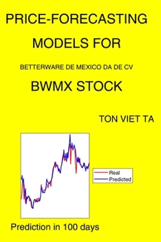 Paperback Price-Forecasting Models for Betterware DE Mexico Da DE Cv BWMX Stock Book