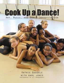 Paperback Cook Up A Dance: Art, Music and Dance Improvisation Book