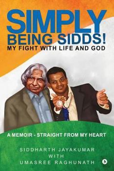 Paperback Simply Being Sidds!: My Fight with Life and God Book
