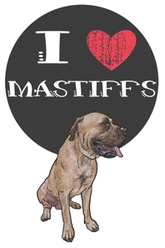 Paperback I Heart Mastiffs: Cute Mastiff Dog Lover Journal / Notebook / Diary Perfect for Birthday Card Present or Christmas Gift Great for kids, Book