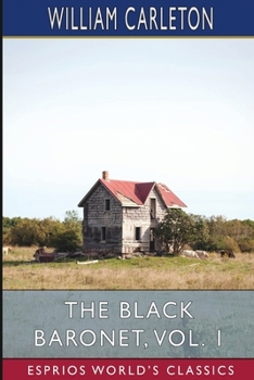 Paperback The Black Baronet, Vol. 1 (Esprios Classics): Or, the Chronicles of Ballytrain Book