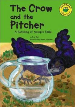 Hardcover The Crow and the Pitcher: A Retelling of Aesop's Fable Book