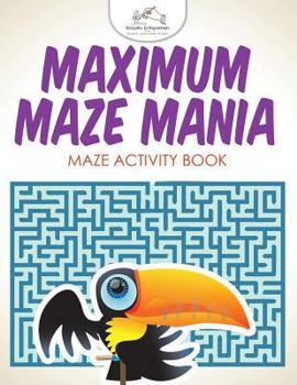 Paperback Maximum Maze Mania: Maze Activity Book