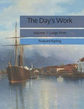The Day's Work: Volume 1: Large Print