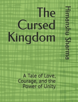 Paperback The Cursed Kingdom: A Tale of Love, Courage, and the Power of Unity Book