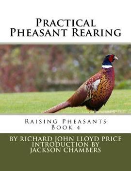 Paperback Practical Pheasant Rearing: Raising Pheasants Book 4 Book