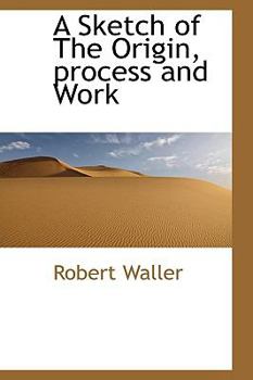 Paperback A Sketch of the Origin, Process and Work Book