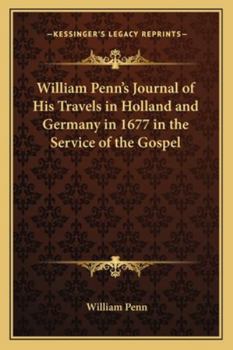 Journal of William Penn: While Visiting Holland And Germany, in 1677