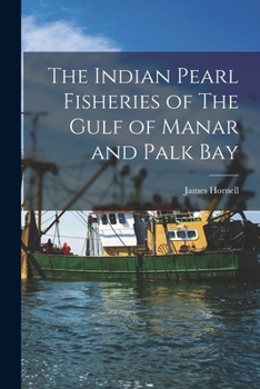 Paperback The Indian Pearl Fisheries of The Gulf of Manar and Palk Bay Book