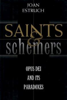 Hardcover Saints and Schemers: Opus Dei and Its Paradoxes Book