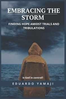 Paperback Embracing the Storm: Finding Hope Amidst and Tribulations Book