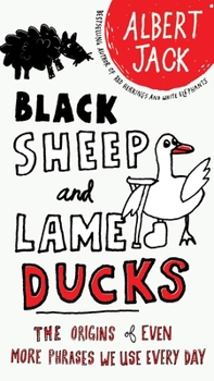 Paperback Black Sheep and Lame Ducks: The Origins of Even More Phrases We Use Every Day Book