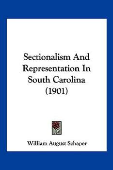 Paperback Sectionalism And Representation In South Carolina (1901) Book