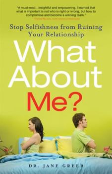 Paperback What about Me?: Stop Selfishness from Ruining Your Relationship Book