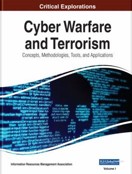 Hardcover Cyber Warfare and Terrorism: Concepts, Methodologies, Tools, and Applications Book