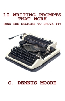 10 Writing Prompts That Work (and the stories to prove it) (Writers' Library)