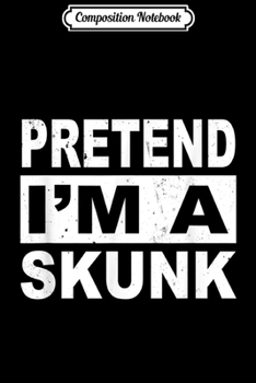 Paperback Composition Notebook: Pretend I'm a Skunk Christmas Costume Journal/Notebook Blank Lined Ruled 6x9 100 Pages Book