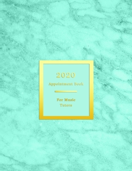 2020 Appointment Book For Music Tutors: Client schedule booking log for at home musical teachers recording and scheduling - 15 minute intervals in weekly spreads - Professional aqua blue teal marble