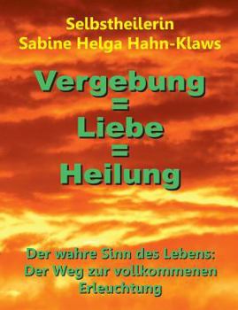 Paperback Vergebung = Liebe = Heilung [German] Book