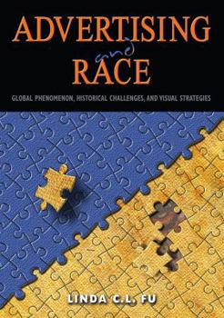 Hardcover Advertising and Race; Global Phenomenon, Historical Challenges, and Visual Strategies Book