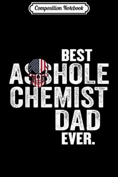 Paperback Composition Notebook: Best Asshole Chemist Dad Ever Funny Men Journal/Notebook Blank Lined Ruled 6x9 100 Pages Book