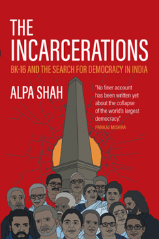 Paperback The Incarcerations: Bk16 and the Search for Democracy in India Book