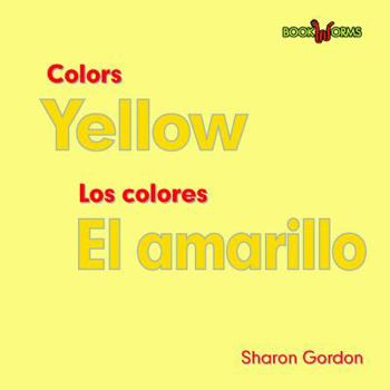 El amarillo / Yellow (Los Colores/ Colors; Bookworms)