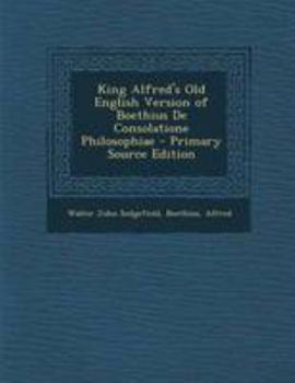 Paperback King Alfred's Old English Version of Boethius de Consolatione Philosophiae - Primary Source Edition [Old_English] Book