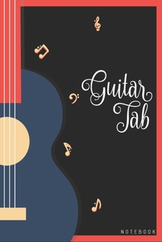 Guitar Tab Notebook : Write Guitar Tab Note to Memories Later