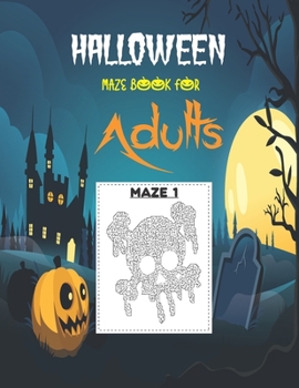 Paperback Halloween Maze Book For Adults: This Book of Mazes to Wander and Explore (Maze Books for Adults, Maze Games, Maze Puzzle Book) Book