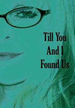 Till You and I Found Us: Second Edition