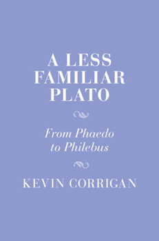 Hardcover A Less Familiar Plato: From Phaedo to Philebus Book