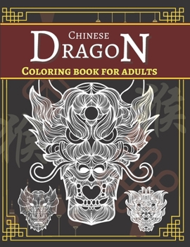 Paperback Chinese Dragon: Amazing Relaxing Coloring Pages For Adults And Teens Fantastic Chinese Dragons Designs Book
