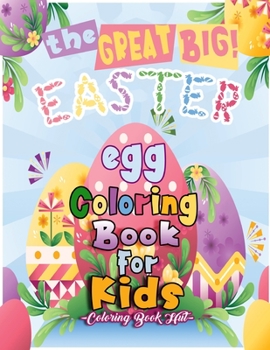 Paperback The Great Big Easter Egg Coloring Book for Kids: Cute Easter Basket Stuffer for Preschool & Toddlers, Easy and Fun and Best Easter Egg Coloring & Acti Book