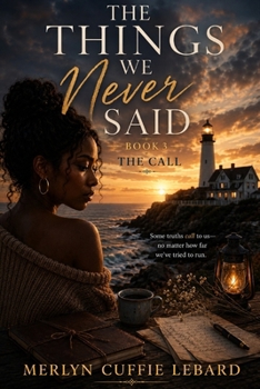 THE THINGS WE NEVER SAID: THE CALL BOOK 3