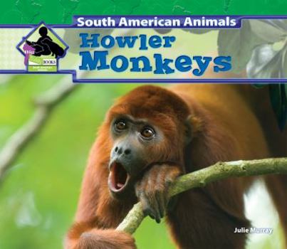 Howler Monkeys - Book  of the South American Animals
