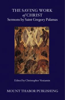 Paperback The Saving Work of Christ: Sermons by Saint Gregory Palamas Book