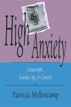 Paperback High Anxiety: Catastrophe, Scandal, Age, and Comedy Book