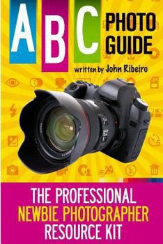 Paperback ABC Photo Guide: The Professional Newbie Photographer Resource Kit Book