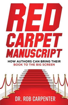 Paperback Red Carpet Manuscript: How Authors Can Bring Their Book to the Big Screen Book