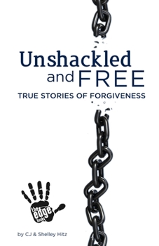 Paperback Unshackled and Free: True Stories of Forgiveness Book