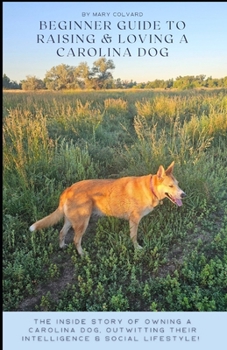 Paperback Beginners Guide to Raising and Loving a Carolina Dog Book